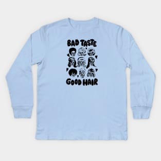 Bad Taste Good Hair by Bad Taste Forever Kids Long Sleeve T-Shirt